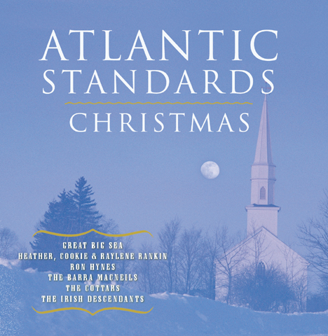 Atlantic Standards Christmas – Great Big Sea, Ron Hynes, Heather, Cookie & Raylene Rankin etc.